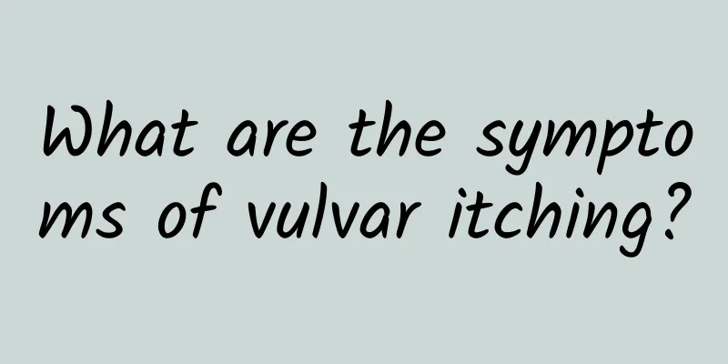 What are the symptoms of vulvar itching?