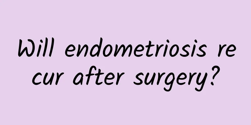 Will endometriosis recur after surgery?