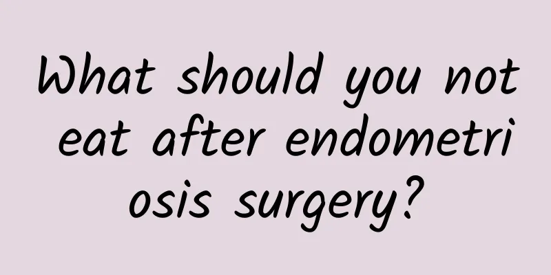 What should you not eat after endometriosis surgery?