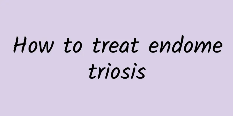 How to treat endometriosis