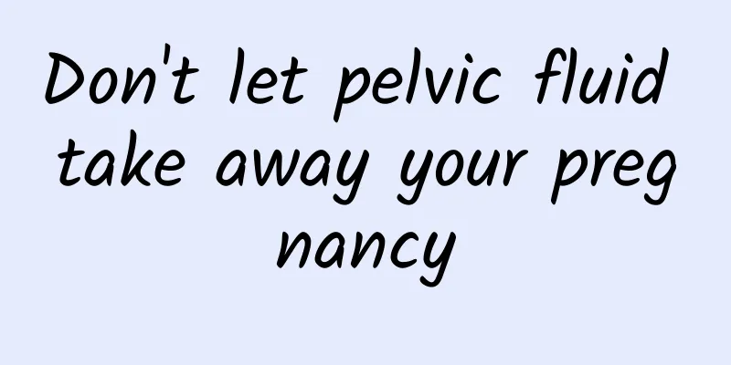 Don't let pelvic fluid take away your pregnancy