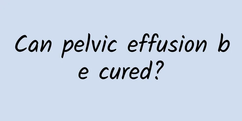 Can pelvic effusion be cured?
