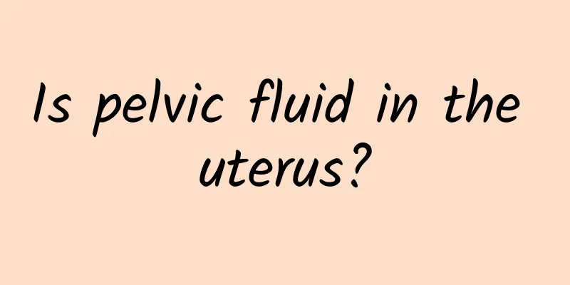 Is pelvic fluid in the uterus?