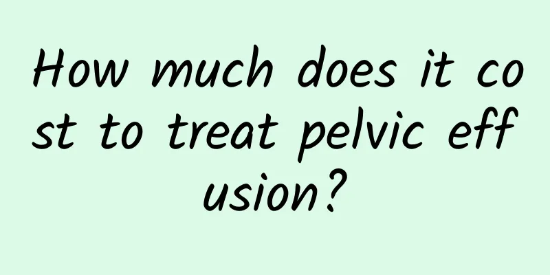How much does it cost to treat pelvic effusion?
