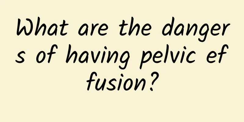 What are the dangers of having pelvic effusion?