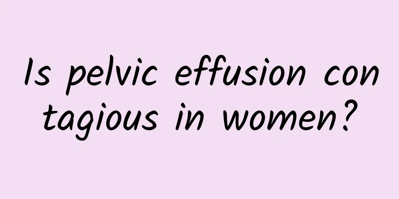 Is pelvic effusion contagious in women?