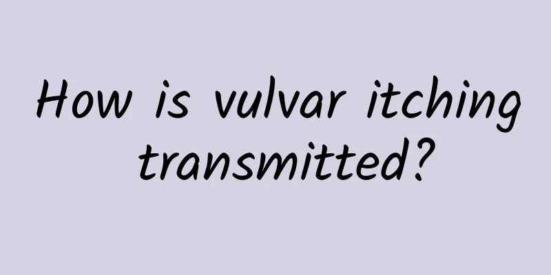 How is vulvar itching transmitted?