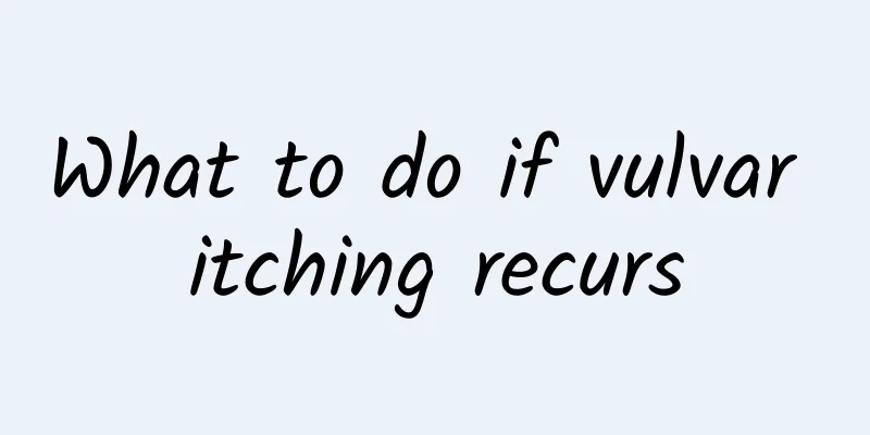 What to do if vulvar itching recurs