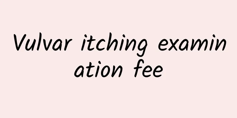 Vulvar itching examination fee
