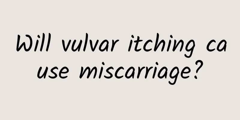 Will vulvar itching cause miscarriage?