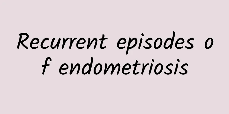 Recurrent episodes of endometriosis