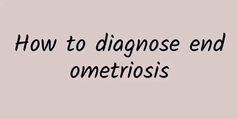 How to diagnose endometriosis