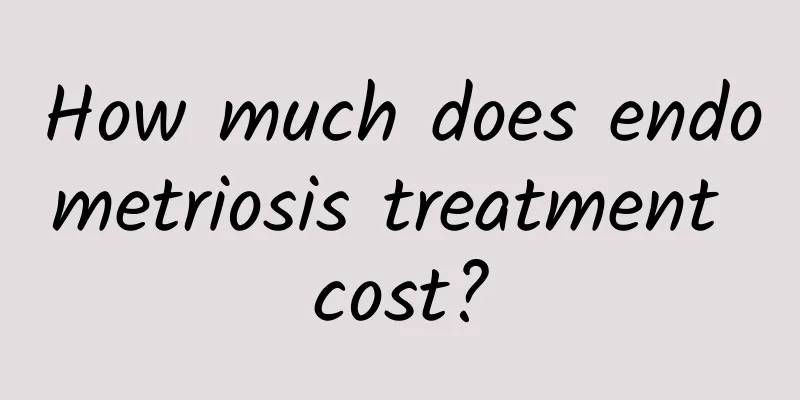 How much does endometriosis treatment cost?