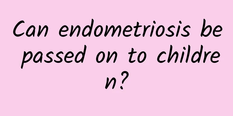 Can endometriosis be passed on to children?