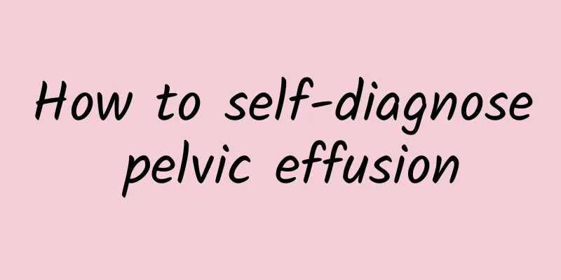 How to self-diagnose pelvic effusion