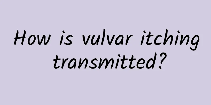 How is vulvar itching transmitted?