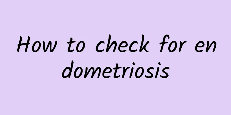 How to check for endometriosis