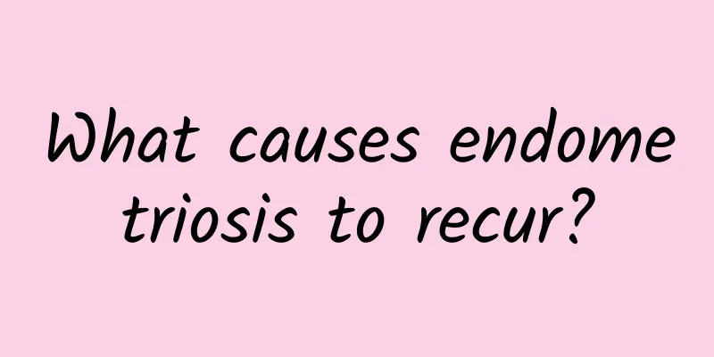 What causes endometriosis to recur?