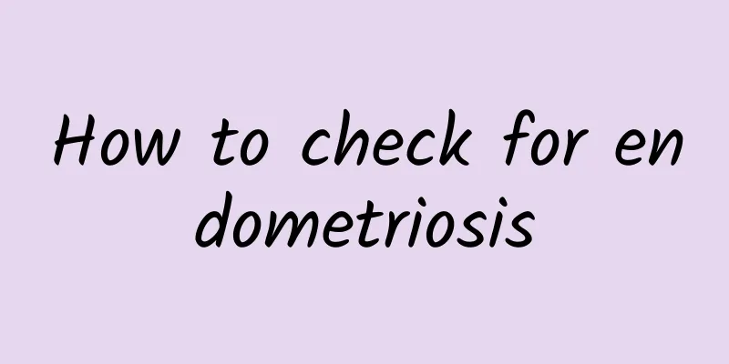 How to check for endometriosis