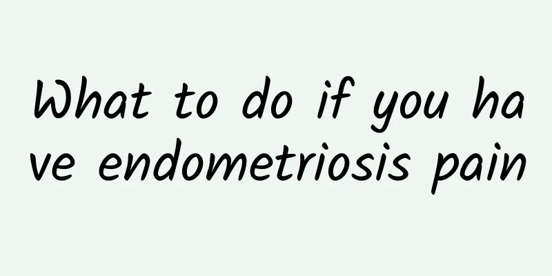 What to do if you have endometriosis pain
