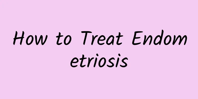 How to Treat Endometriosis