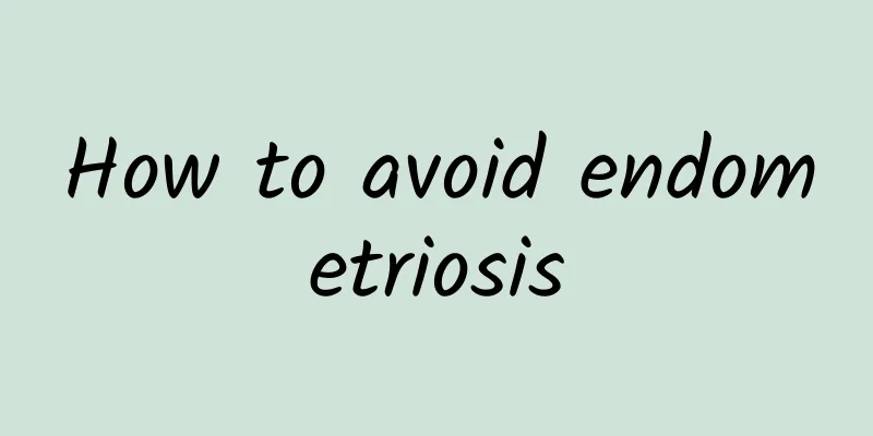 How to avoid endometriosis