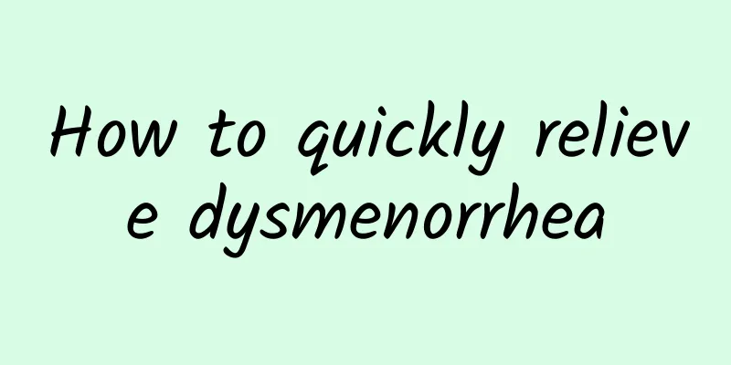 How to quickly relieve dysmenorrhea
