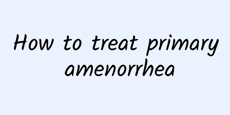 How to treat primary amenorrhea