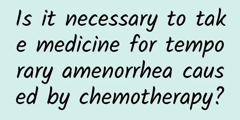 Is it necessary to take medicine for temporary amenorrhea caused by chemotherapy?