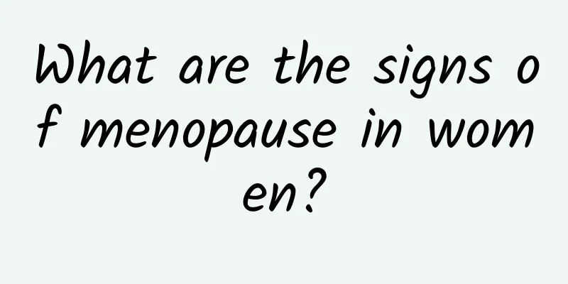 What are the signs of menopause in women?