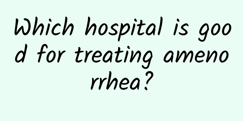 Which hospital is good for treating amenorrhea?