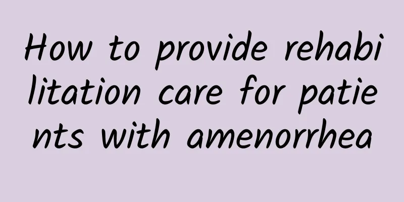 How to provide rehabilitation care for patients with amenorrhea