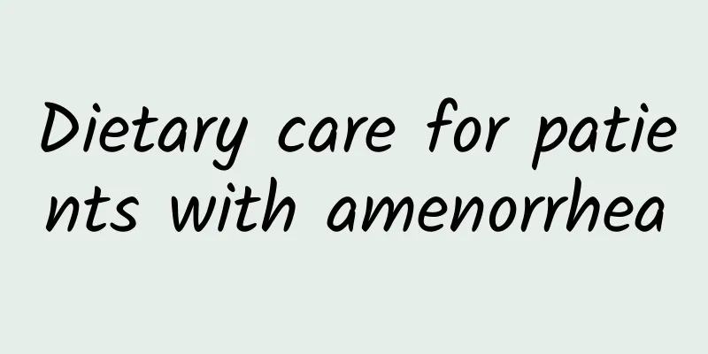 Dietary care for patients with amenorrhea