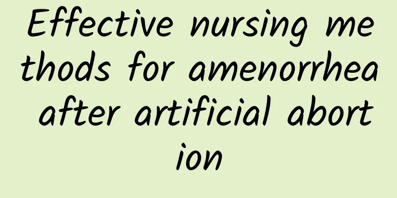 Effective nursing methods for amenorrhea after artificial abortion