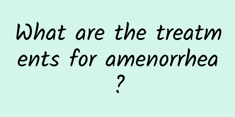 What are the treatments for amenorrhea?