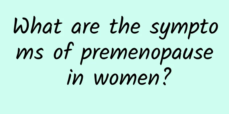 What are the symptoms of premenopause in women?