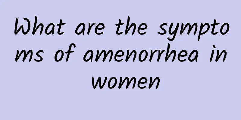 What are the symptoms of amenorrhea in women