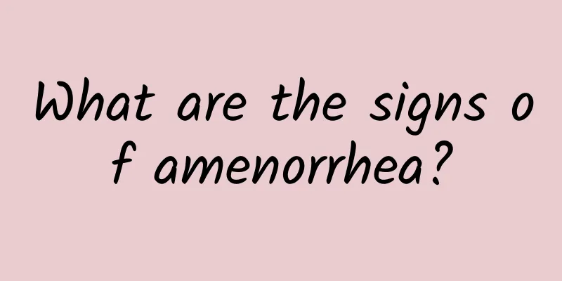 What are the signs of amenorrhea?