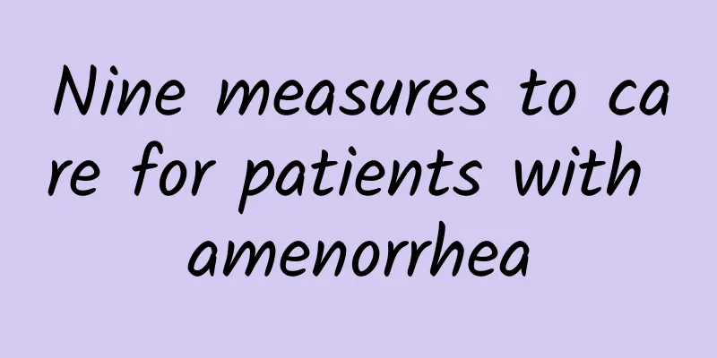 Nine measures to care for patients with amenorrhea