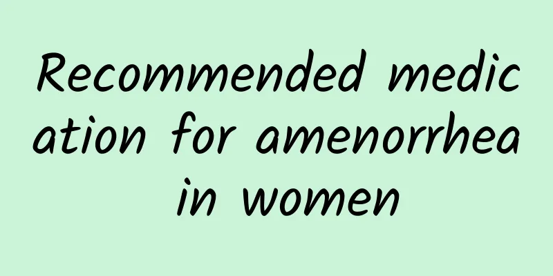 Recommended medication for amenorrhea in women
