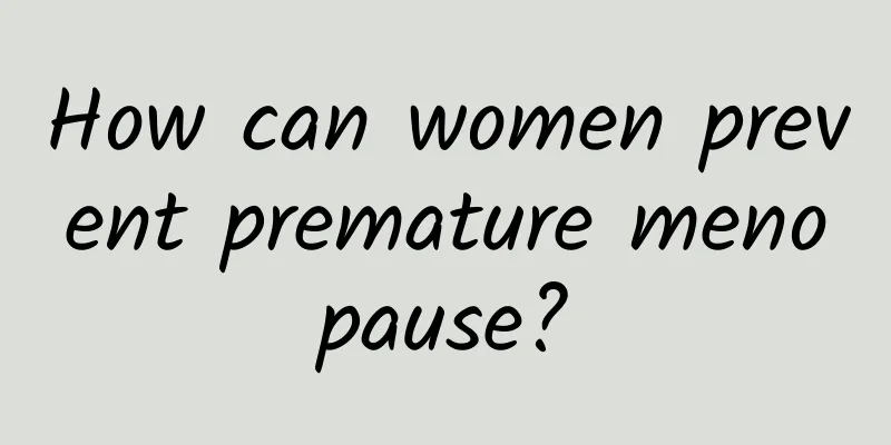 How can women prevent premature menopause?