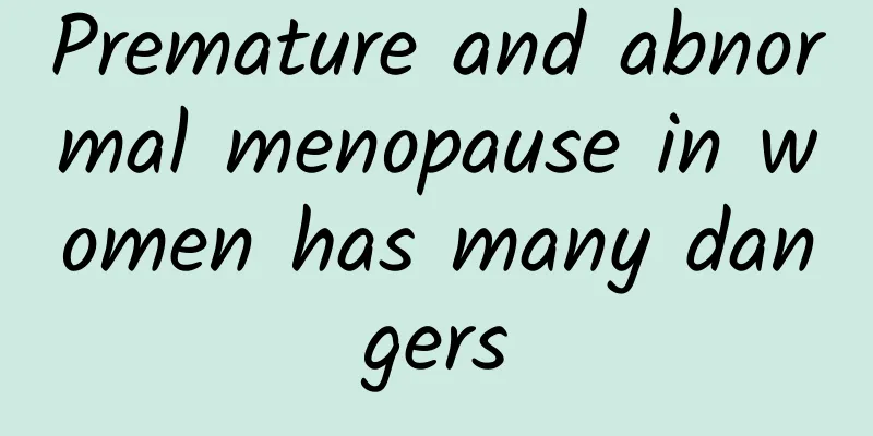 Premature and abnormal menopause in women has many dangers