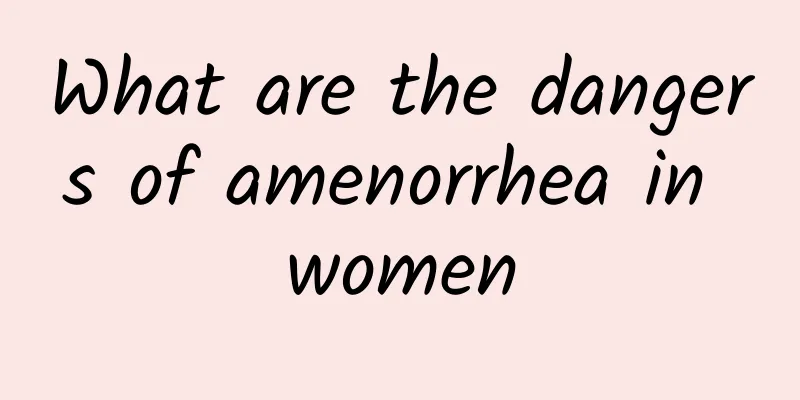 What are the dangers of amenorrhea in women