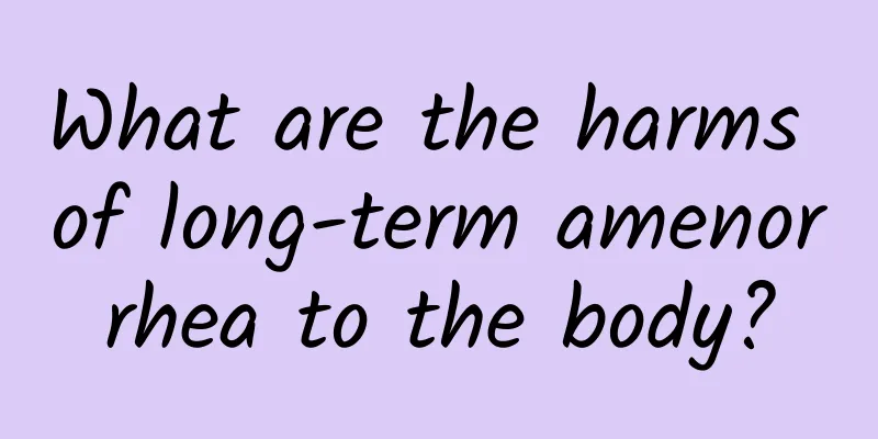 What are the harms of long-term amenorrhea to the body?