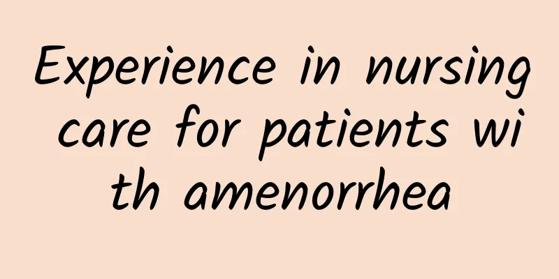 Experience in nursing care for patients with amenorrhea