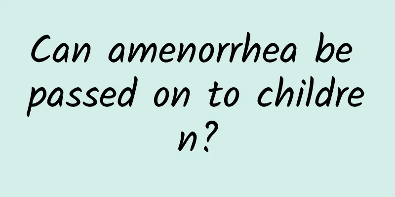 Can amenorrhea be passed on to children?