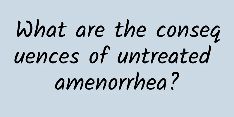 What are the consequences of untreated amenorrhea?