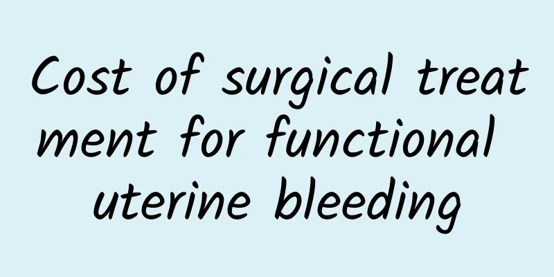 Cost of surgical treatment for functional uterine bleeding