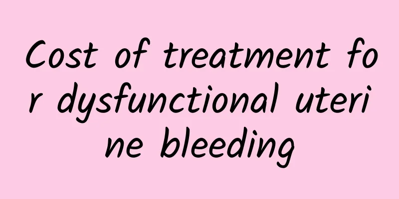 Cost of treatment for dysfunctional uterine bleeding
