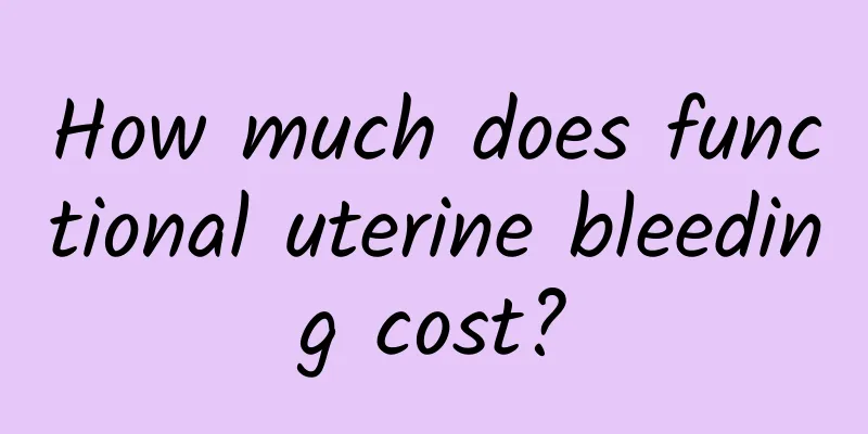 How much does functional uterine bleeding cost?